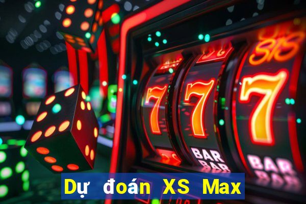 Dự đoán XS Max 4D ngày mai