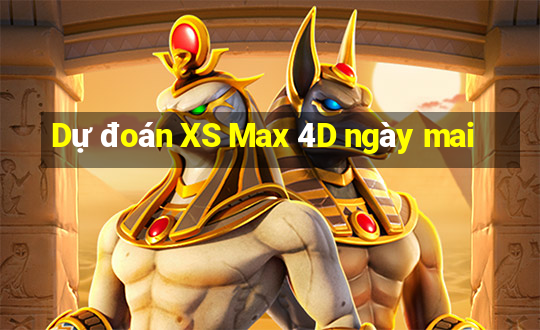 Dự đoán XS Max 4D ngày mai