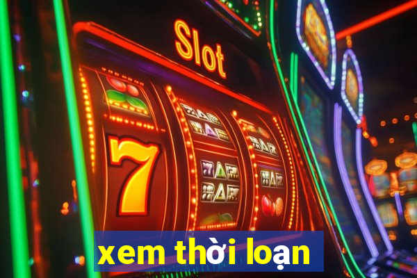 xem thời loạn