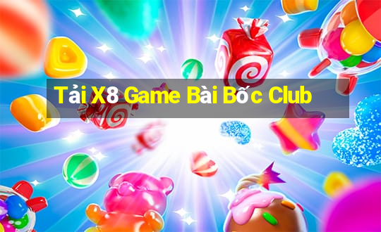 Tải X8 Game Bài Bốc Club