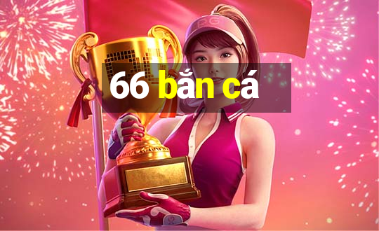 66 bắn cá