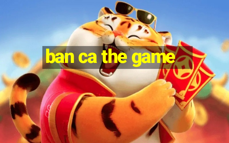 ban ca the game