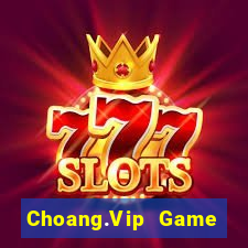 Choang.Vip Game Bài Phái Mạnh