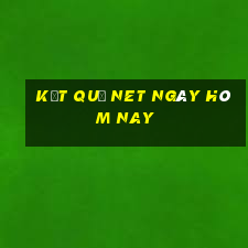 kết quả net ngày hôm nay