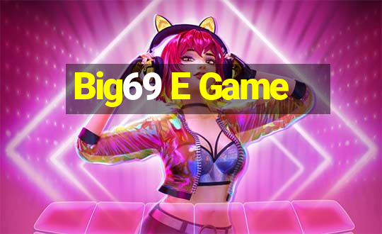 Big69 E Game