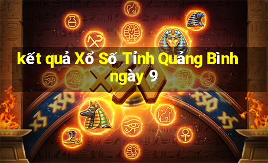 kết quả Xổ Số Tỉnh Quảng Bình ngày 9