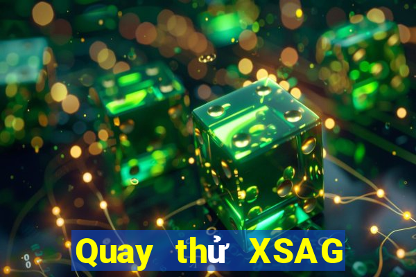 Quay thử XSAG hôm nay