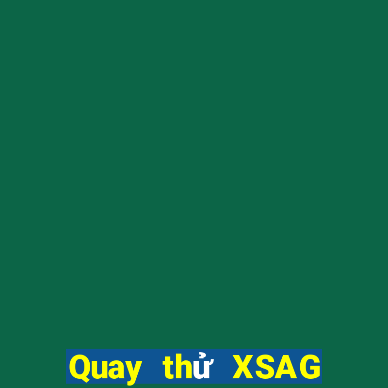 Quay thử XSAG hôm nay