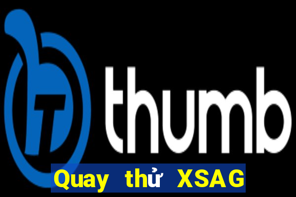 Quay thử XSAG hôm nay