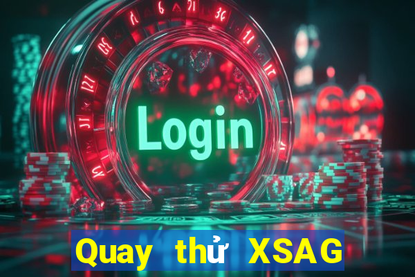 Quay thử XSAG hôm nay