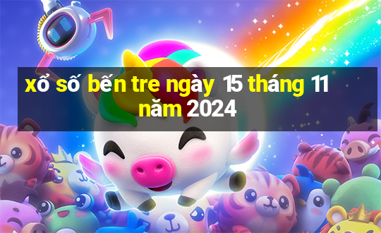 xổ số bến tre ngày 15 tháng 11 năm 2024