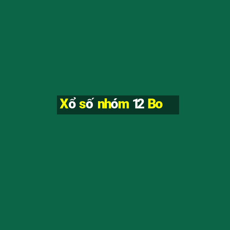 Xổ số nhóm 12 Bo