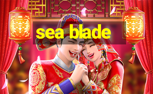 sea blade