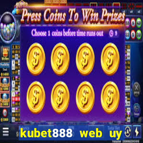 kubet888 web uy tín số 1