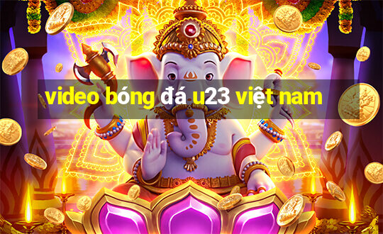 video bóng đá u23 việt nam