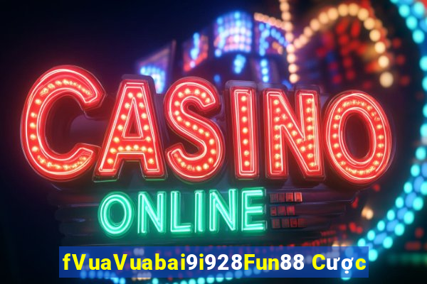 fVuaVuabai9i928Fun88 Cược