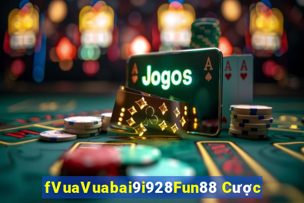 fVuaVuabai9i928Fun88 Cược