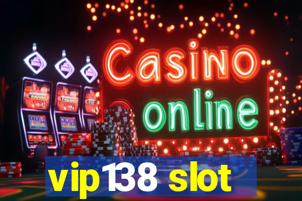 vip138 slot