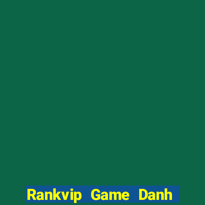 Rankvip Game Danh Bai 3C