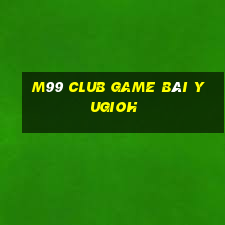 M99 Club Game Bài Yugioh