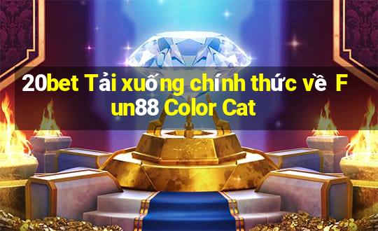 20bet Tải xuống chính thức về Fun88 Color Cat