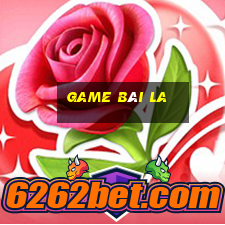 game bài la