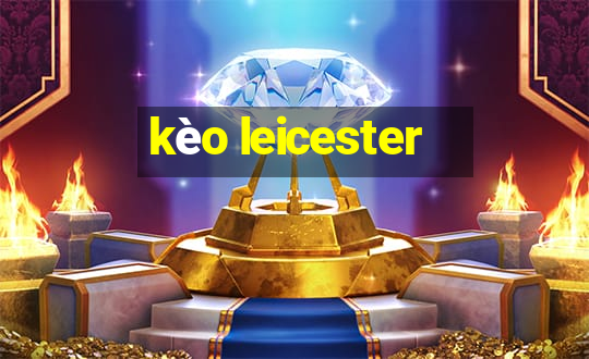 kèo leicester