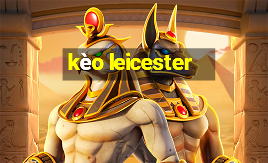 kèo leicester