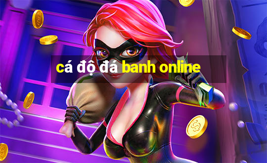 cá độ đá banh online