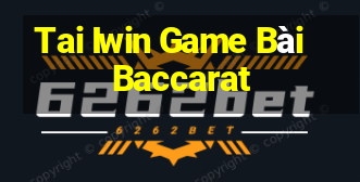 Tai Iwin Game Bài Baccarat