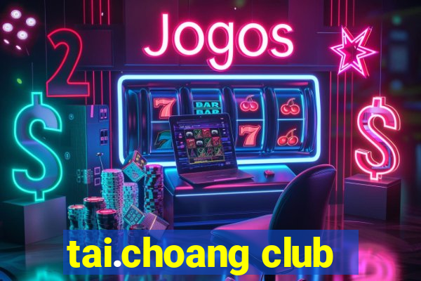 tai.choang club