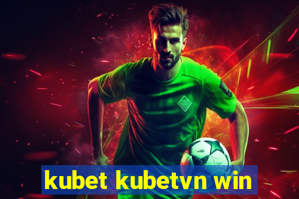 kubet kubetvn win