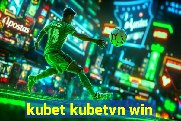 kubet kubetvn win