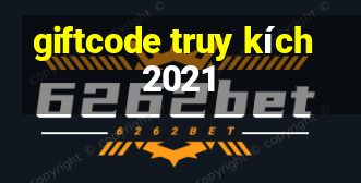 giftcode truy kích 2021