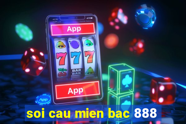 soi cau mien bac 888