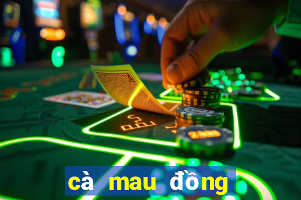 cà mau đồng tháp xổ số cà mau đồng tháp