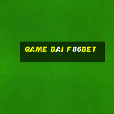 Game Bài F86bet