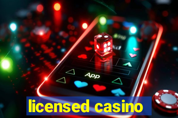 licensed casino