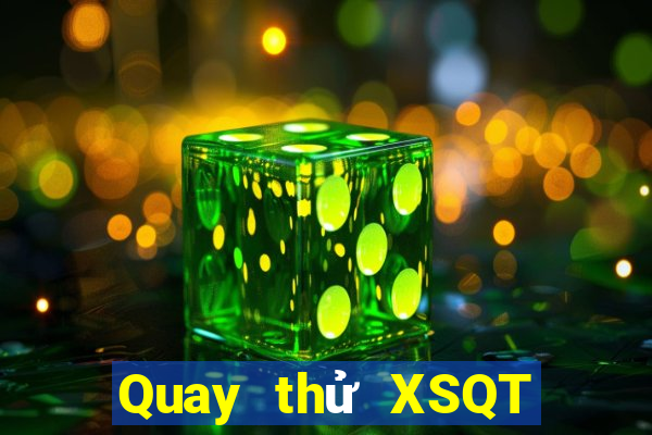 Quay thử XSQT ngày 19