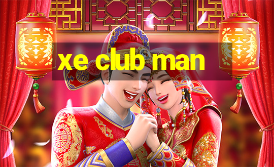 xe club man