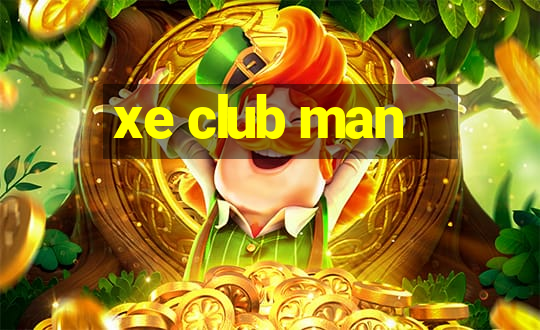 xe club man