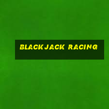 blackjack racing