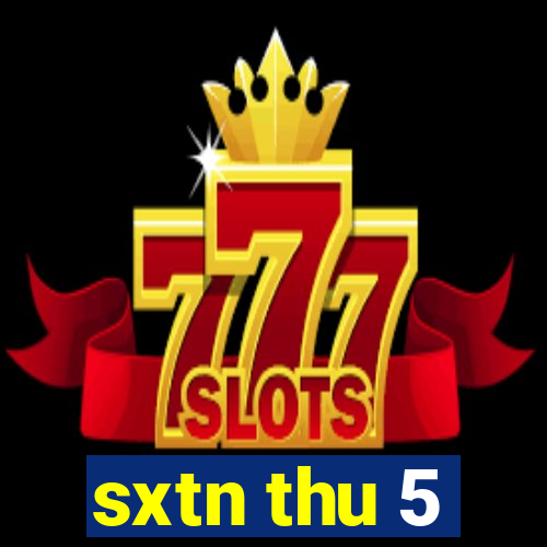 sxtn thu 5