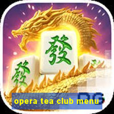 opera tea club menu