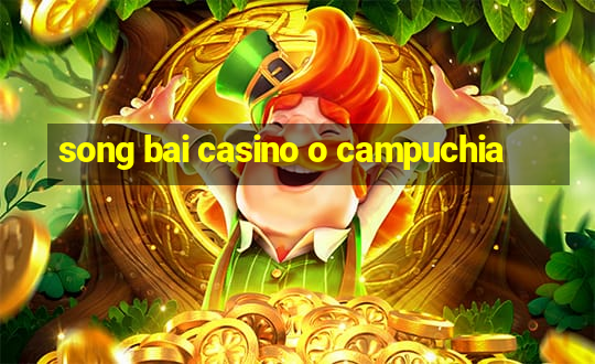 song bai casino o campuchia