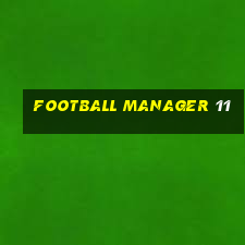 football manager 11