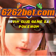 99Vin Club Game Bài Pokemon