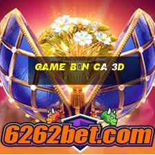 game bắn cá 3d