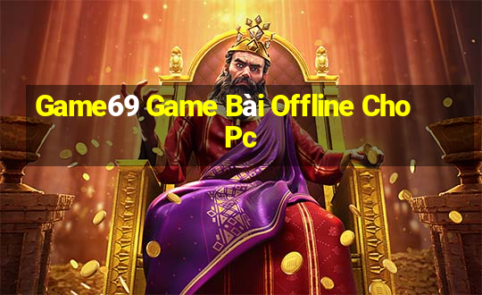 Game69 Game Bài Offline Cho Pc