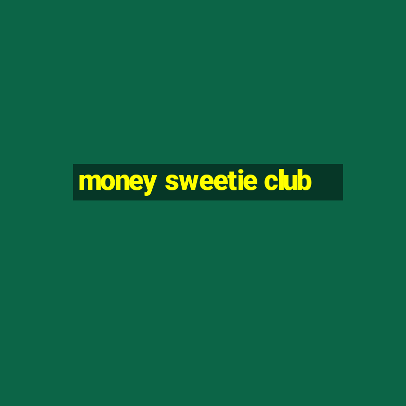 money sweetie club